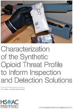 Characterization of the Synthetic Opioid Threat Profile to Inform Inspection and Detection Solutions