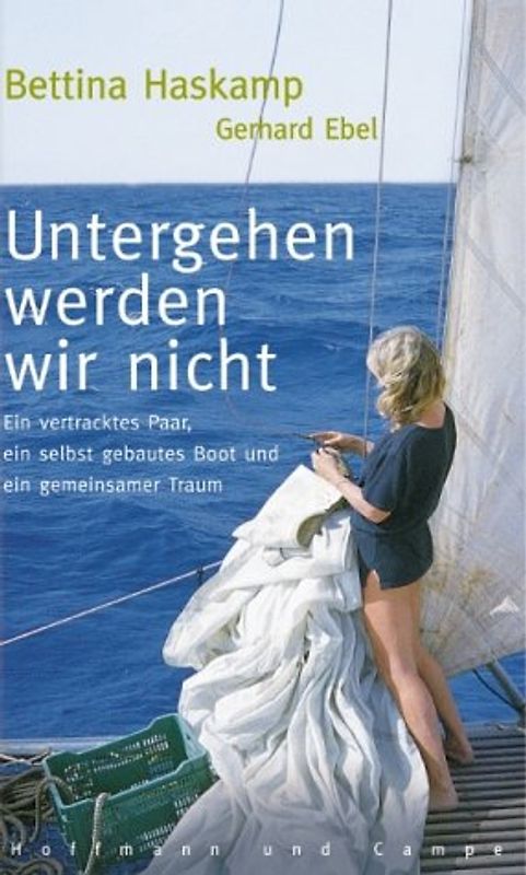 Untergehen werden wir nicht. Ein vertracktes Paar, ein selbst gebautes Boot und ein gemeinsamer Traum