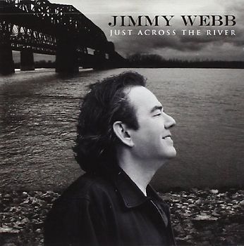 Jimmy Webb - Just Across the River