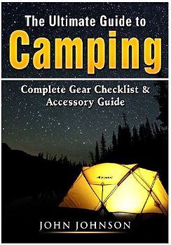 The Ultimate Guide to Camping