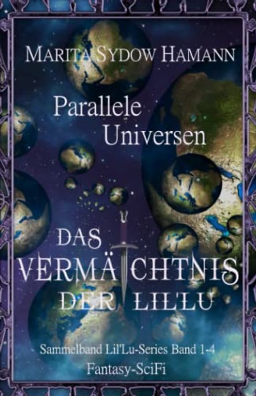 Parallele Universen - Fantasy-SciFi: Das Vermächtnis der Lil'Lu 1-4 (Sammelband)