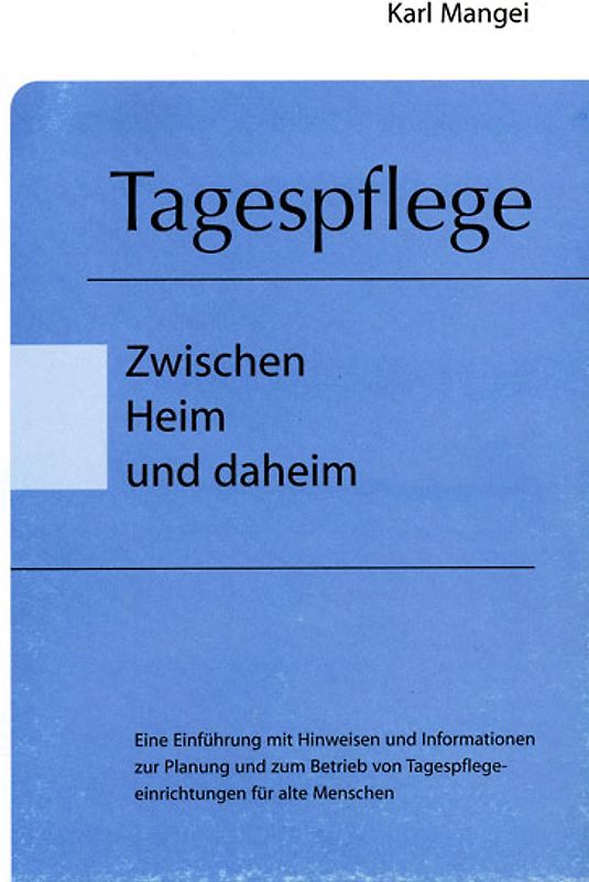 Tagespflege - Zwischen Heim und daheim