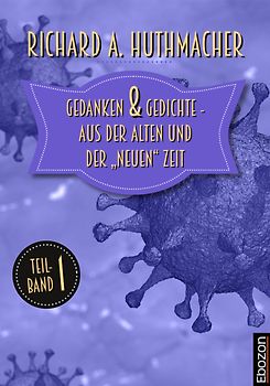 Gedanken und Gedichte - aus der alten und der „neuen“ Zeit