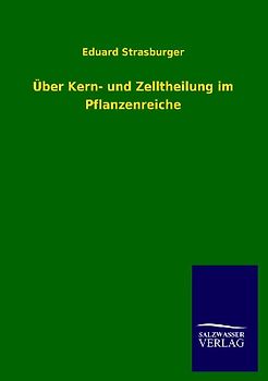 Über Kern- und Zelltheilung im Pflanzenreiche