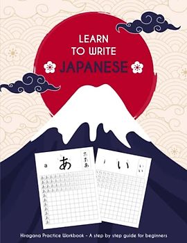 Learn To Write Japanese: Hiragana Practice Workbook - A step by step guide for beginners