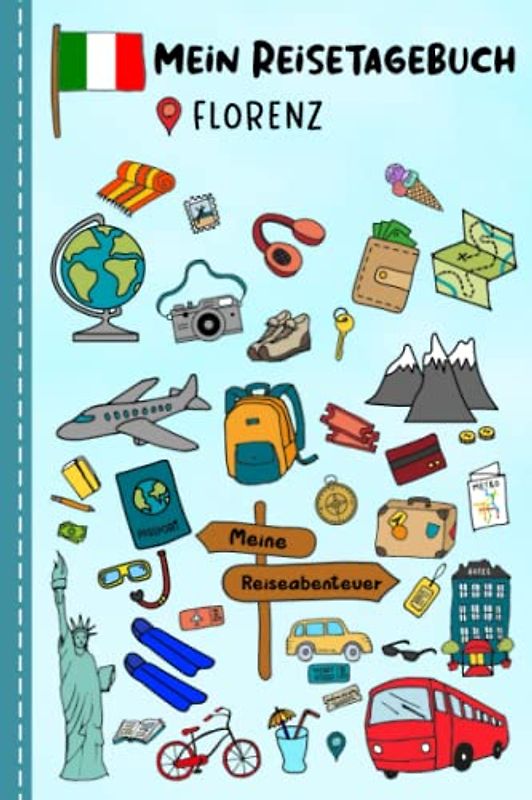Reisetagebuch für Kinder Florenz: Italien Urlaubstagebuch zum Ausfüllen,Eintragen,Malen,Einkleben für Ferien & Urlaub A5, Aktivitätsbuch & Tagebuch ... Kinder Buch für Reise & unterwegs