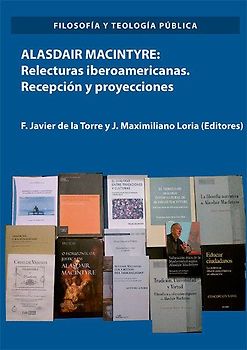 Alasdair Macintyre : relecturas iberoamericanas : recepción y proyecciones