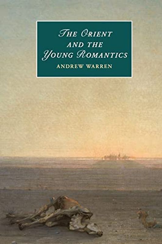 The Orient and the Young Romantics (Cambridge Studies in Romanticism, Band 109)