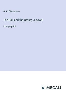 The Ball and the Cross;  A novel