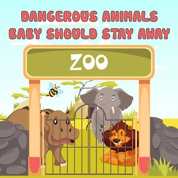 Dangerous Animals Baby Stay Away: The book will give children an ordinary, close story that helps parents and children spend time together reading it.