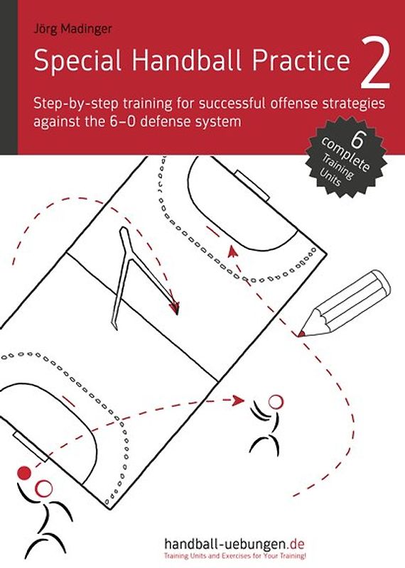Special Handball Practice 2 - Step-by-step training of successful offense strategies against the 6-0 defense system