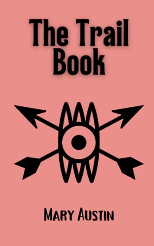 The Trail Book: A Classic Adventure Novel (Annotated)