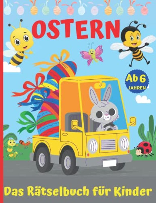 Das Rätselbuch für Kinder Ab 6 Jahren Ostern: Beschäftigung für kinder ab 6,7,8 Jahren : Ausmalen,Malen nach Zahlen,Labyrinthe,Punkt zu Punkt,Zeichnen | Rätselheft für Mädchen und Jungen