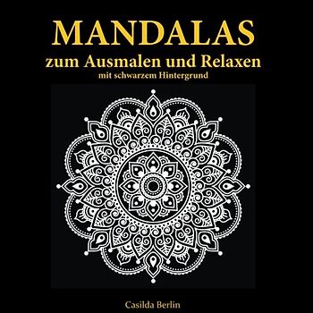 MANDALAS - zum Ausmalen und Relaxen mit schwarzem Hintergrund: Malbuch für Erwachsene
