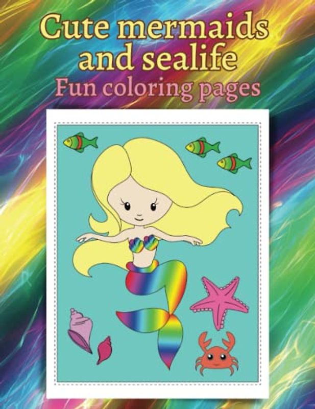 Cute mermaids and sealife: 32 Fun coloring pages