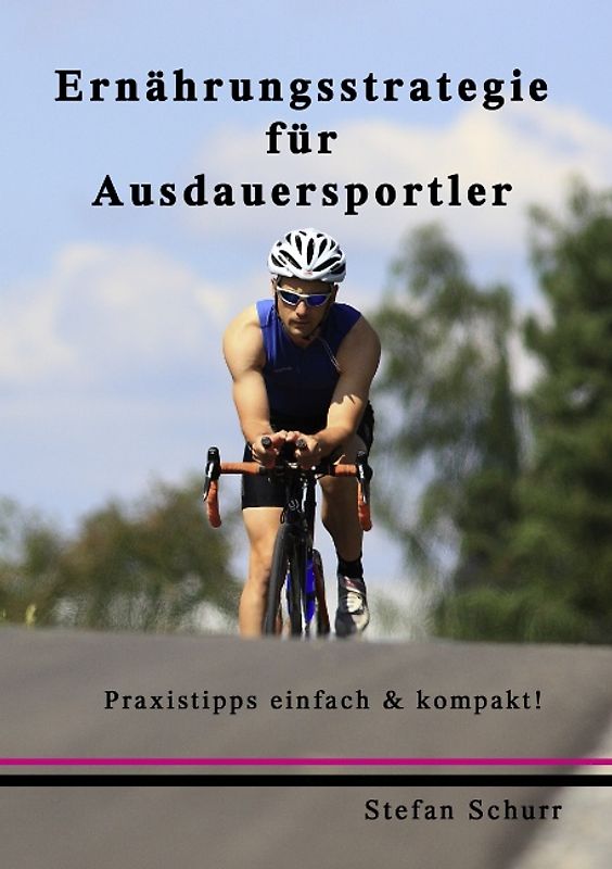 Ernährungsstrategie im Ausdauersport. Praxistipps einfach & kompakt