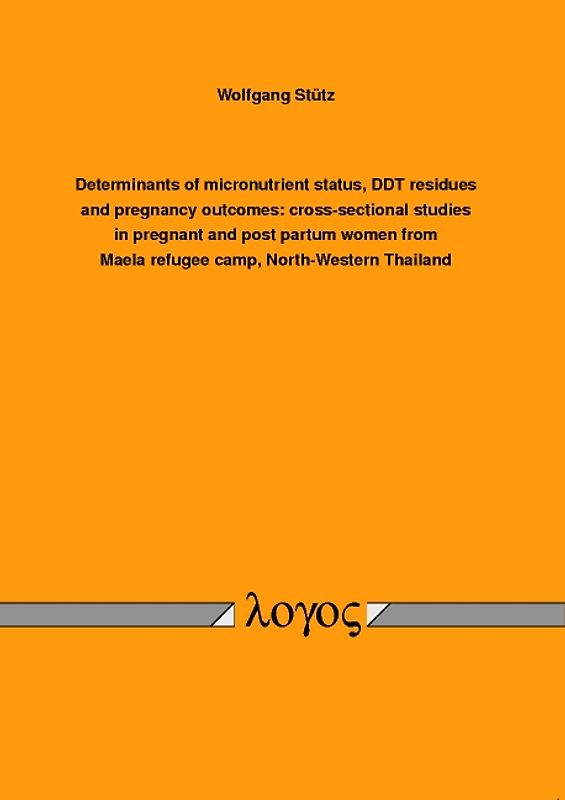Determinants of micronutrient status, DDT residues and pregnancy outcomes: cross-sectional studies in pregnant and post partum women from Maela refugee camp, North-Western Thailand