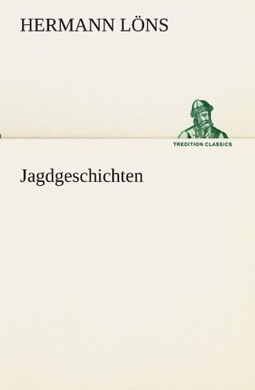 Jagdgeschichten (TREDITION CLASSICS) - Löns, Hermann