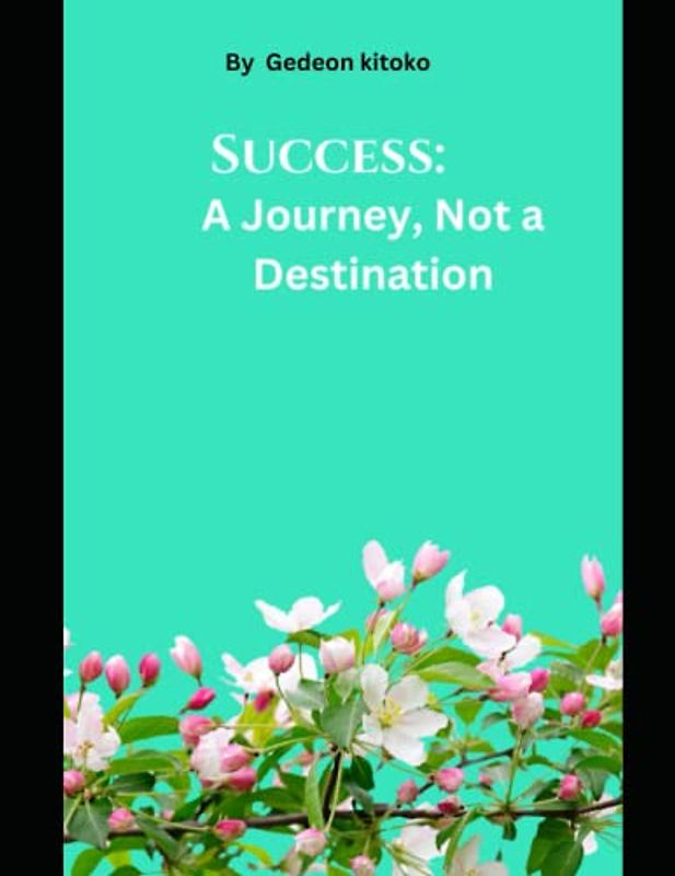 Success: A Journey, Not a Destination