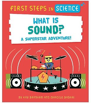 First Steps in Science: First Steps in Science: What is Sound?