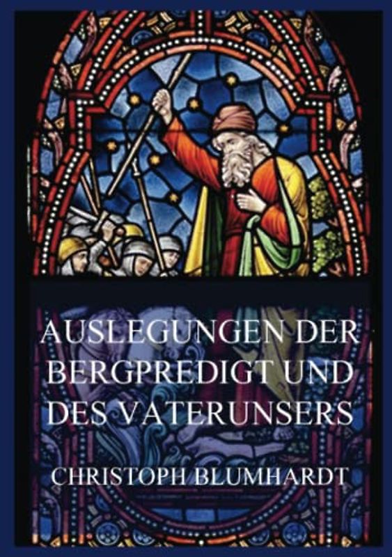 Auslegungen der Bergpredigt und des Vaterunsers