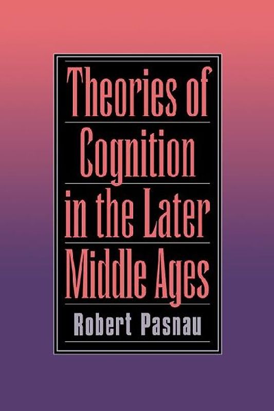 Theories of Cognition in the Later Middle Ages