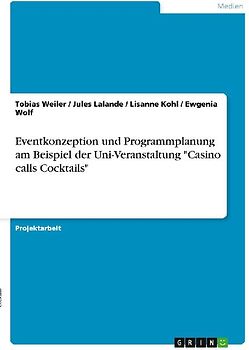 Eventkonzeption und Programmplanung am Beispiel der Uni-Veranstaltung "Casino calls Cocktails"