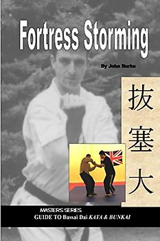 Fortress Storming: Masters Series Guide to Bassai Dai Kata and Bunkai
