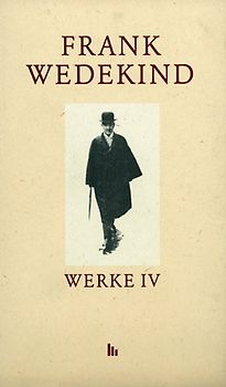 Frank Wedekind Werke. Historisch-kritische Studienausgabe. Darmstädter Ausgabe / Historisch-Kritische Werkausgabe