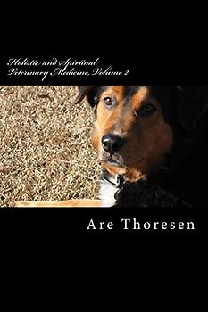 Holistic and Spiritual Veterinary Medicine, Volume 2