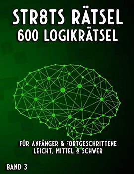 Straights Rätselheft: Str8ts Rätsel für Anfänger und Fortgeschrittene in leicht, mittel & schwer (Mega Straights Rätsel)