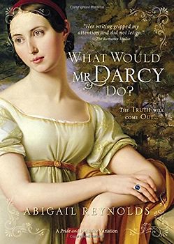 What Would Mr. Darcy Do? (Pride & Prejudice Continues)