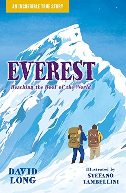 Everest: Reaching the Roof of the World (Incredible True Stories)