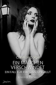 EIN MÄDCHEN VERSCHWINDET - EIN FALL FÜR REMIGIUS JUNGBLUT