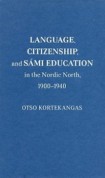 Language, Citizenship, and Sámi Education in the Nordic North, 1900-1940
