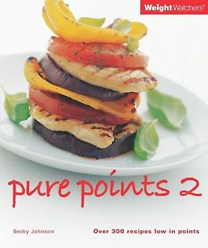 Weight Watchers Pure Points - Over 300 Recipes Low in Points - Becky Johnson