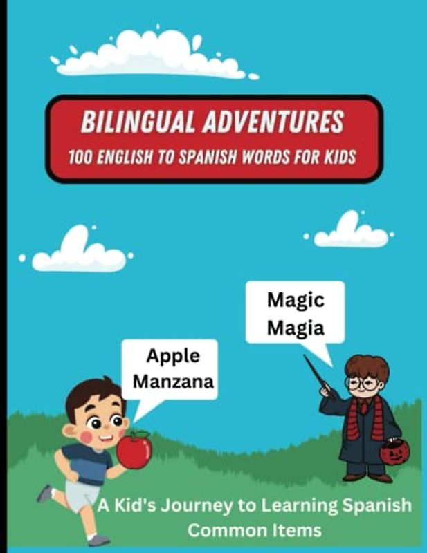 Bilingual Adventures: 100 English to Spanish Words For Kids with Pictures: A Kid's Journey to Learning Spanish - Common Items