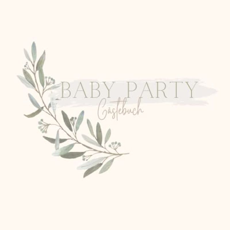 Baby Shower Gästebuch: Babyparty Gästebuch I Baby Shower I Erinnerungsbuch Baby Shower I Geschenk zur Babyparty I Baby Shower Gästebuch zum selber gestalten