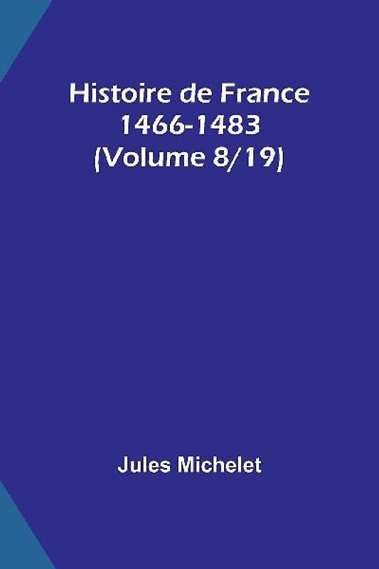 Histoire de France 1466-1483 (Volume 8/19)