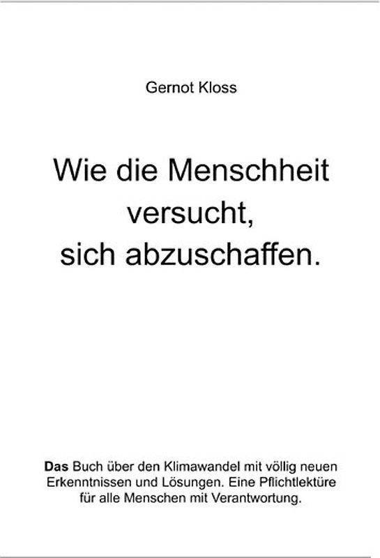 Wie die Menschheit versucht, sich abzuschaffen.