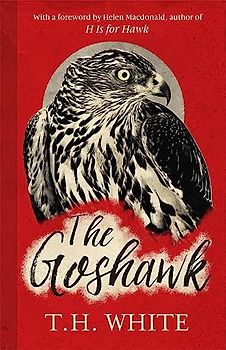 The Goshawk - White, T. H.