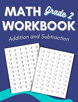 Math Workbook Grade 2 Addition and Subtraction: Math Practice Problems for 2nd Grade
