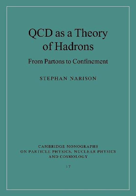 Qcd as a Theory of Hadrons: From Partons to Confinement (Cambridge Monographs on Particle Physics, Nuclear Physics and Cosmology) - Narison, Stephan