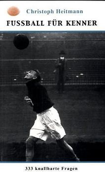 Fußball für Kenner - 333 knallharte Fragen