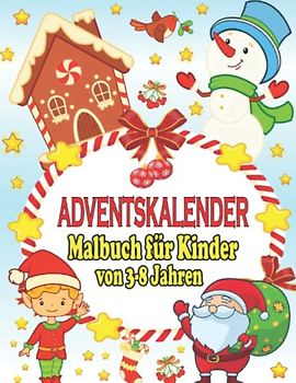 Adventskalender Malbuch für Kinder von 3-8 Jahren: Malbuch Mit 24 Weihnachtsmotive Zum Ausmalen | Adventskalender Buch Für Mädchen Und Junge | Winter ... und Nikolaus Geschenk für Kinder