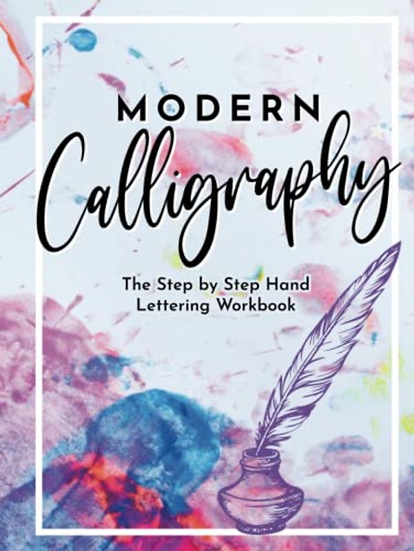 Modern Calligraphy: Hardcover Calligraphy Practice - The Ultimate Guide for Beginners