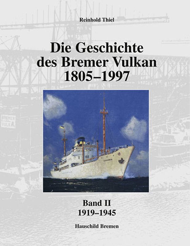Die Geschichte des Bremer Vulkan 1805–1997