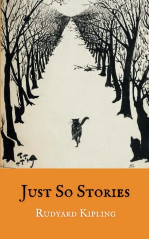 Just So Stories: Rudyard Kipling Stories, with Complete Original Illustrations (Annotated)
