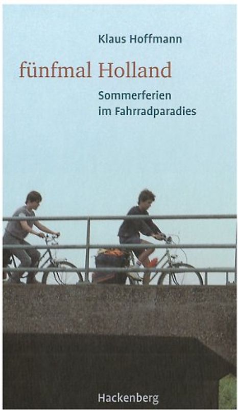 Fünfmal Holland. Sommerferien im Fahrradparadies