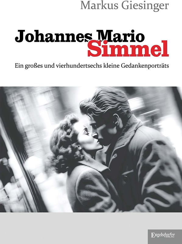 Johannes Mario Simmel - Ein großes und vierhundertsechs kleine Gedankenporträts